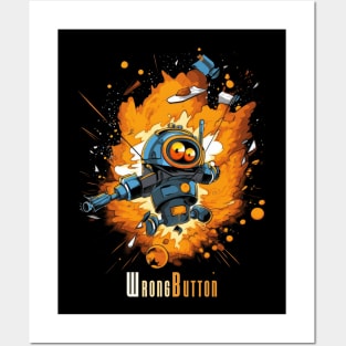 Robot Explosion - Wrong Button, man! Posters and Art